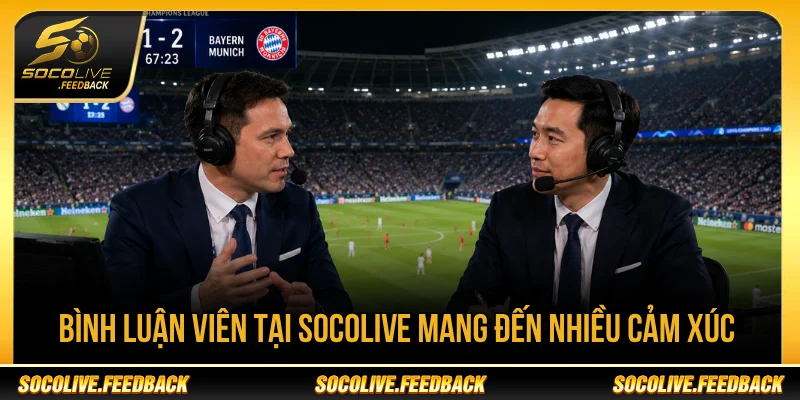 Socolive - Trực Tiếp Bóng Đá Không Giật Lag, Link Mới soccerquotes.net Bình luận viên tại Socolive tạo cảm xúc cho trận đấu