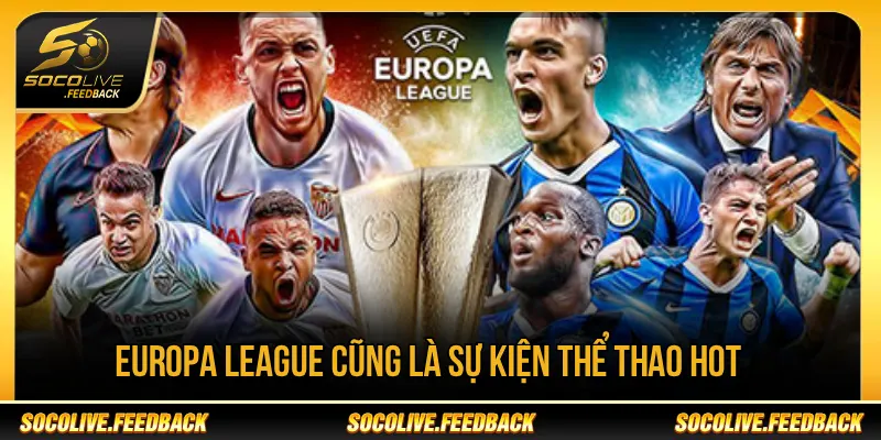 Socolive - Trực Tiếp Bóng Đá Không Giật Lag, Link Mới soccerquotes.net Europa League là giải đấu được nhiều người hâm mộ quan tâm